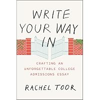 Write Your Way In: Crafting an Unforgettable College Admissions Essay (Chicago Guides to Writing, Editing, and Publishing) Write Your Way In: Crafting an Unforgettable College Admissions Essay (Chicago Guides to Writing, Editing, and Publishing) Paperback Kindle Hardcover