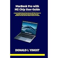 MacBook Pro with M2 Chip User Guide: A Well Compiled Step by Step Manual with Tips & Tricks for Beginners and Seniors on How to Master the New MacBook Pro 2022 and the Hidden Features of MacOS MacBook Pro with M2 Chip User Guide: A Well Compiled Step by Step Manual with Tips & Tricks for Beginners and Seniors on How to Master the New MacBook Pro 2022 and the Hidden Features of MacOS Kindle Hardcover Paperback