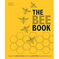 The Bee Book: Discover the Wonder of Bees and How to Protect Them for Generations to Come The Bee Book: Discover the Wonder of Bees and How to Protect Them for Generations to Come Hardcover Kindle