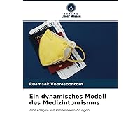 Ein dynamisches Modell des Medizintourismus: Eine Analyse von Patientenerzählungen (German Edition)