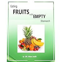 Eating Fruit with Empty Stomach: Eating fruit on an empty stomach and it effect, possible causes of cancer