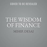 The Wisdom of Finance: Discovering Humanity in the World of Risk and Return The Wisdom of Finance: Discovering Humanity in the World of Risk and Return Hardcover Kindle Audible Audiobook Paperback Audio CD