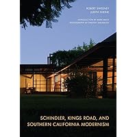 Schindler, Kings Road, and Southern California Modernism Schindler, Kings Road, and Southern California Modernism Hardcover