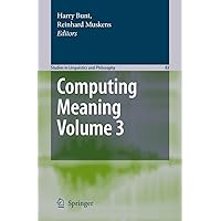 Computing Meaning: Volume 3 (Studies in Linguistics and Philosophy Book 83) Computing Meaning: Volume 3 (Studies in Linguistics and Philosophy Book 83) Kindle Hardcover Paperback