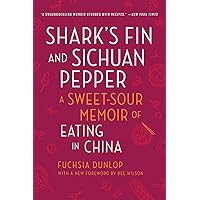 Shark's Fin and Sichuan Pepper: A Sweet-Sour Memoir of Eating in China Shark's Fin and Sichuan Pepper: A Sweet-Sour Memoir of Eating in China Paperback Kindle Hardcover