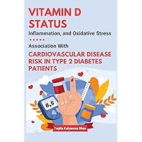 Vitamin D Status, Inflammation, and Oxidative Stress: Association With Cardiovascular Disease Risk in Type 2 Diabetes Patients