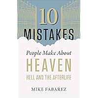 10 Mistakes People Make About Heaven, Hell, and the Afterlife 10 Mistakes People Make About Heaven, Hell, and the Afterlife Paperback Kindle Audible Audiobook Audio CD