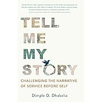 Tell Me My Story: Challenging the Narrative of Service Before Self Tell Me My Story: Challenging the Narrative of Service Before Self Paperback Kindle
