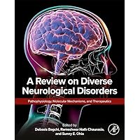 A Review on Diverse Neurological Disorders: Pathophysiology, Molecular Mechanisms, and Therapeutics