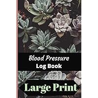 Blood Pressure Log Book Large Print: Blood Pressure Heart Rate Log Book Journal for Home Monitoring of Blood Pressure Vital Signs Large Print