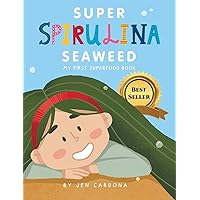 Super Spirulina Seaweed: My first superfood book Super Spirulina Seaweed: My first superfood book Kindle Hardcover