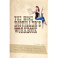 The Home Distiller's Workbook: Your Guide to Making Moonshine, Whisky, Vodka, Rum and So Much More! Vol. 1 The Home Distiller's Workbook: Your Guide to Making Moonshine, Whisky, Vodka, Rum and So Much More! Vol. 1 Paperback Audible Audiobook Kindle