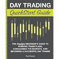 Day Trading QuickStart Guide: The Simplified Beginner's Guide to Winning Trade Plans, Conquering the Markets, and Becoming a Successful Day Trader (Trading & Investing - QuickStart Guides) Day Trading QuickStart Guide: The Simplified Beginner's Guide to Winning Trade Plans, Conquering the Markets, and Becoming a Successful Day Trader (Trading & Investing - QuickStart Guides) Paperback Audible Audiobook Kindle Hardcover Spiral-bound