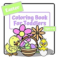 Easter Coloring Book For Toddlers: Coloring Book For Kids Ages 1-3 | Simple Large Pictures To Color | 30 Single Sided Pages | 8.5 x 8.5 In