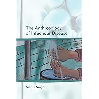 Anthropology of Infectious Disease Anthropology of Infectious Disease Paperback Kindle Hardcover