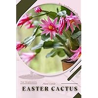 Easter Cactus: Plant Guide Easter Cactus: Plant Guide Paperback Kindle