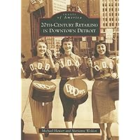 20th-Century Retailing in Downtown Detroit (Images of America) 20th-Century Retailing in Downtown Detroit (Images of America) Paperback Hardcover