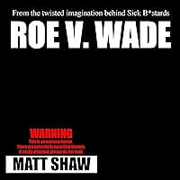Roe V. Wade: An Extreme Horror Roe V. Wade: An Extreme Horror Audible Audiobook Kindle Paperback