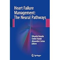 Heart Failure Management: The Neural Pathways Heart Failure Management: The Neural Pathways Kindle Hardcover Paperback