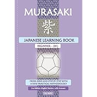 Murasaki: Japanese Learning Book - Beginner A1: From zero and Step by Step with a New Practical Methodology (English Edition)