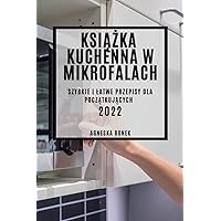 KsiĄŻka Kuchenna W Mikrofalach: Szybkie I Latwe Przepisy Dla PoczĄtkujĄcych (Polish Edition)