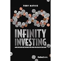 Infinity Investing: How The Rich Get Richer And How You Can Do The Same Infinity Investing: How The Rich Get Richer And How You Can Do The Same Hardcover Audible Audiobook Kindle