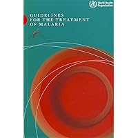 Guidelines for the Treatment of Malaria Guidelines for the Treatment of Malaria Paperback
