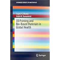 3D Printing and Bio-Based Materials in Global Health: An Interventional Approach to the Global Burden of Surgical Disease in Low-and Middle-Income Countries (SpringerBriefs in Materials) 3D Printing and Bio-Based Materials in Global Health: An Interventional Approach to the Global Burden of Surgical Disease in Low-and Middle-Income Countries (SpringerBriefs in Materials) Kindle Paperback