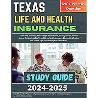 Texas Life and Health Insurance Study Guide 2024-2025: Exam Prep, Featuring 3 Full-Length Practice Tests, 590+ Questions, detailed Answer Explanations ... and health insurance License Certification