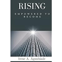 RISING: EMPOWERED TO BECOME RISING: EMPOWERED TO BECOME Hardcover Paperback