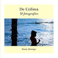 De Colima. 30 fotografias (Gráfica y poesía) (Spanish Edition) De Colima. 30 fotografias (Gráfica y poesía) (Spanish Edition) Paperback