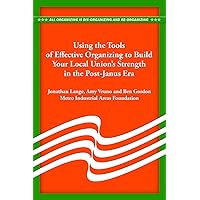 Using the Tools of Effective Organizing to Build Your Local Union's Strength in the Post-Janus Era