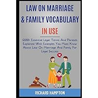 Law On Marriage And Family Vocabulary In Use: 1200+ Essential Legal Terms And Phrases Explained With Examples You Must Know About Law On Marriage And Family For Legal Success. (Legal Success Secrets) Law On Marriage And Family Vocabulary In Use: 1200+ Essential Legal Terms And Phrases Explained With Examples You Must Know About Law On Marriage And Family For Legal Success. (Legal Success Secrets) Hardcover Paperback