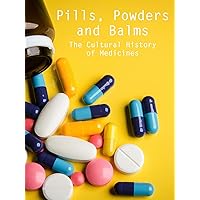 Pills, Powders and Balms - The Cultural History of Medicines