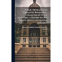 Public Official and Employee Bonds: Fees Collected by State Agencies: a Report to the Thirty-ninth Legislative Assembly: 1964 Public Official and Employee Bonds: Fees Collected by State Agencies: a Report to the Thirty-ninth Legislative Assembly: 1964 Hardcover Paperback