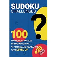 Sudoku Challenges: 100 Harmonious Puzzles for Ultimate Brain Challenge and Relaxation: Unlock Your Mind's Potential with Varied Difficulty Levels, Tips, and Strategies for Every Puzzle Enthusiast!