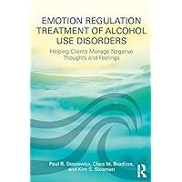 Emotion Regulation Treatment of Alcohol Use Disorders Emotion Regulation Treatment of Alcohol Use Disorders Paperback Kindle Hardcover