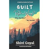 Guilt - Right or Wrong: Who Decides? We Decide! (Self Help Books)