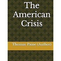The American Crisis: by Thomas Paine The American Crisis: by Thomas Paine Hardcover Audible Audiobook Kindle Paperback Mass Market Paperback MP3 CD