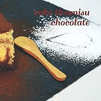 cake tiramisu chocolate recipce book: 8.5 x 8.5 in (21.59 x 21.59 cm) 160 pages patern designe in matte cover
