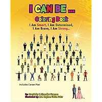 I Can Be...: I Am Smart, I Am Determined, I Am Brave, I Am Strong... Coloring Book