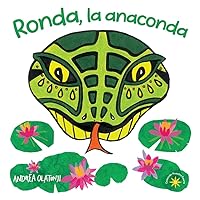 Ronda, la anaconda: Aprendemos a comer saludable. ¡En español! (Spanish Edition) (Nuestra Fauna)