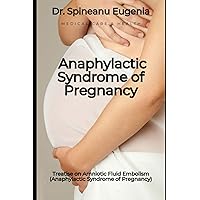 Treatise on Amniotic Fluid Embolism (Anaphylactic Syndrome of Pregnancy) (Medical care and health)