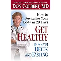 Get Healthy Through Detox and Fasting: How to Revitalize Your Body in 28 Days Get Healthy Through Detox and Fasting: How to Revitalize Your Body in 28 Days Paperback Kindle