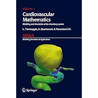 Cardiovascular Mathematics: Modeling and simulation of the circulatory system (MS&A Book 1) Cardiovascular Mathematics: Modeling and simulation of the circulatory system (MS&A Book 1) eTextbook Hardcover Paperback