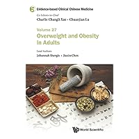 Evidence-based Clinical Chinese Medicine - Volume 27: Overweight And Obesity In Adults Evidence-based Clinical Chinese Medicine - Volume 27: Overweight And Obesity In Adults Hardcover Kindle