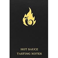Hot Sauce Tasting Notes: The Must-have Accessory For Hot Sauce Tasters - Keep Track Of All Your Hot Sauce Specifications And Flavor Analysis
