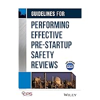 Guidelines for Performing Effective Pre-Startup Safety Reviews Guidelines for Performing Effective Pre-Startup Safety Reviews Hardcover Kindle