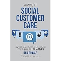 Winning at Social Customer Care: How Top Brands Create Engaging Experiences on Social Media Winning at Social Customer Care: How Top Brands Create Engaging Experiences on Social Media Paperback Kindle
