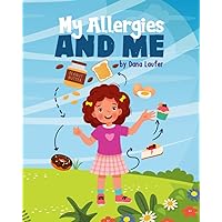 My Allergies and Me: A Heartwarming Children's Book Promoting Inclusivity, Empathy, and Self-Confidence